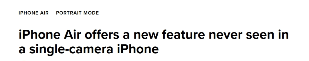 外媒:iPhone Air单摄人像模式升级 实现“万物皆可拍”